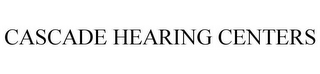 CASCADE HEARING CENTERS