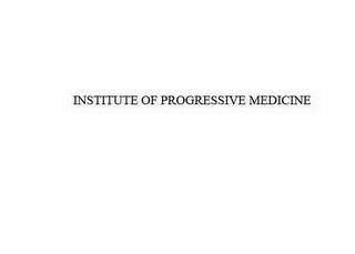 INSTITUTE FOR PROGRESSIVE MEDICINE