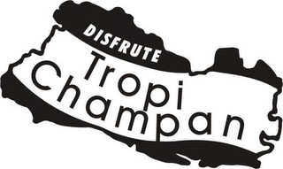 DISFRUTE TROPI CHAMPAN