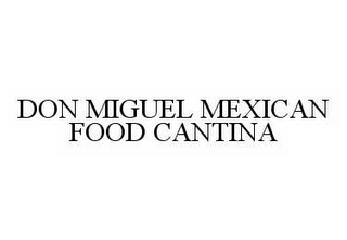 DON MIGUEL MEXICAN FOOD CANTINA