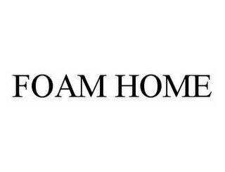 FOAM HOME