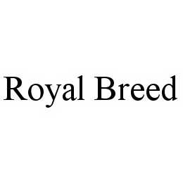 ROYAL BREED