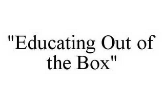 "EDUCATING OUT OF THE BOX"