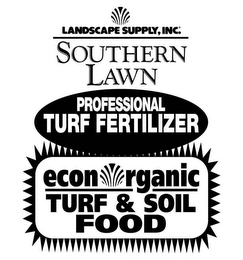 LANDSCAPE SUPPLY, INC. SOUTHERN LAWN PROFESSIONAL TURF FERTILIZER ECONORGANIC TURF & SOIL FOOD