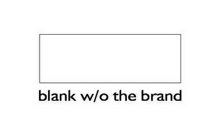 BLANK W/O THE BRAND