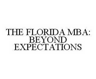 THE FLORIDA MBA: BEYOND EXPECTATIONS