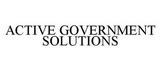 ACTIVE GOVERNMENT SOLUTIONS