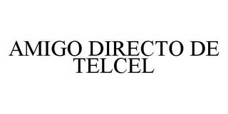 AMIGO DIRECTO DE TELCEL