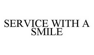 SERVICE WITH A SMILE