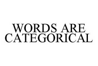 WORDS ARE CATEGORICAL