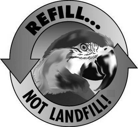 REFILL...NOT LANDFILL!