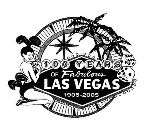 100 YEARS OF FABULOUS LAS VEGAS 1905-2005