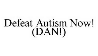 DEFEAT AUTISM NOW! (DAN!)