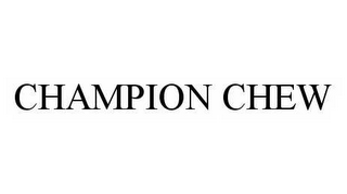 CHAMPION CHEW