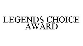 LEGENDS CHOICE AWARD