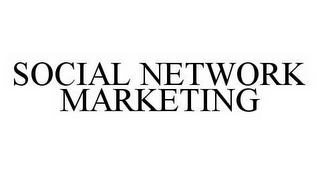 SOCIAL NETWORK MARKETING