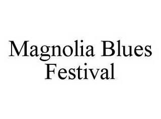 MAGNOLIA BLUES FESTIVAL