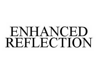 ENHANCED REFLECTION