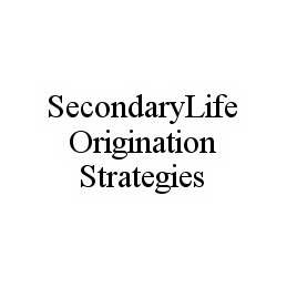 SECONDARYLIFE ORIGINATION STRATEGIES