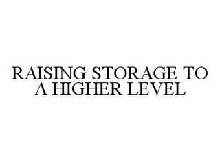 RAISING STORAGE TO A HIGHER LEVEL