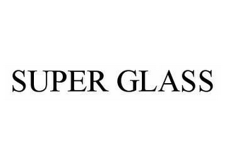 SUPER GLASS