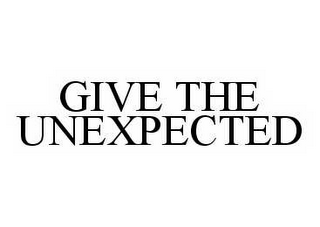 GIVE THE UNEXPECTED