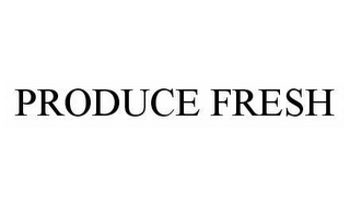 PRODUCE FRESH