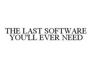 THE LAST SOFTWARE YOU'LL EVER NEED