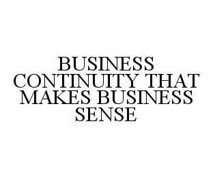 BUSINESS CONTINUITY THAT MAKES BUSINESS SENSE