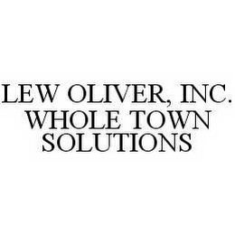 LEW OLIVER, INC. WHOLE TOWN SOLUTIONS