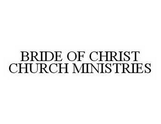 BRIDE OF CHRIST CHURCH MINISTRIES