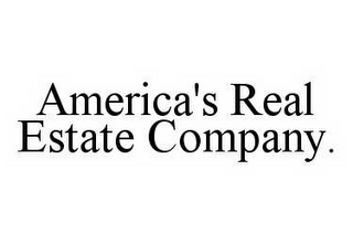 AMERICA'S REAL ESTATE COMPANY.