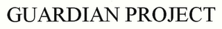 GUARDIAN PROJECT
