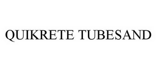 QUIKRETE TUBESAND