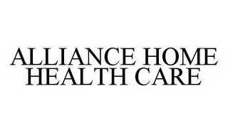 ALLIANCE HOME HEALTH CARE