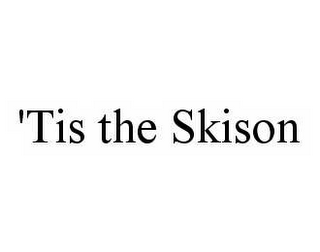 'TIS THE SKISON