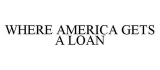 WHERE AMERICA GETS A LOAN