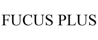 FUCUS PLUS