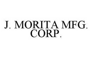 J. MORITA MFG. CORP.