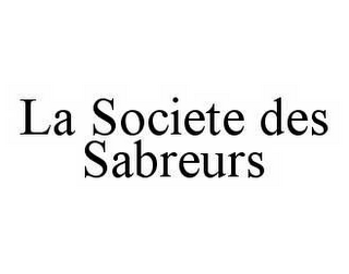 LA SOCIETE DES SABREURS