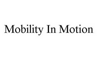 MOBILITY IN MOTION