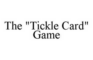 THE "TICKLE CARD" GAME