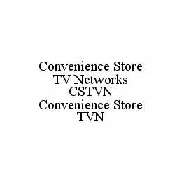 CONVENIENCE STORE TV NETWORKS CSTVN CONVENIENCE STORE TVN