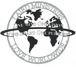 LAIRD MINISTRIES LOVE WORLDWIDE, INC.  ONE MIND ONE VISION ONE HEART ONE PURPOSE