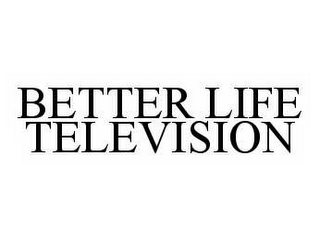 BETTER LIFE TELEVISION