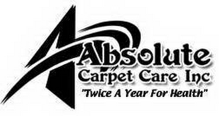 A ABSOLUTE CARPET CARE INC "TWICE A YEAR FOR HEALTH"