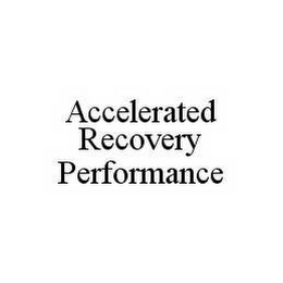 ACCELERATED RECOVERY PERFORMANCE