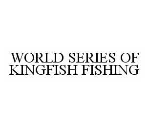 WORLD SERIES OF KINGFISH FISHING