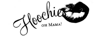 HOOCHIES OH MAMA!