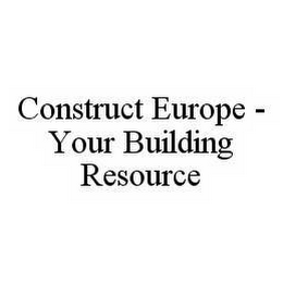 CONSTRUCT EUROPE - YOUR BUILDING RESOURCE